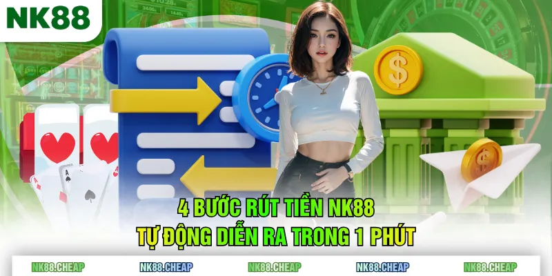 4 bước rút tiền NK88 tự động diễn ra trong 1 phút