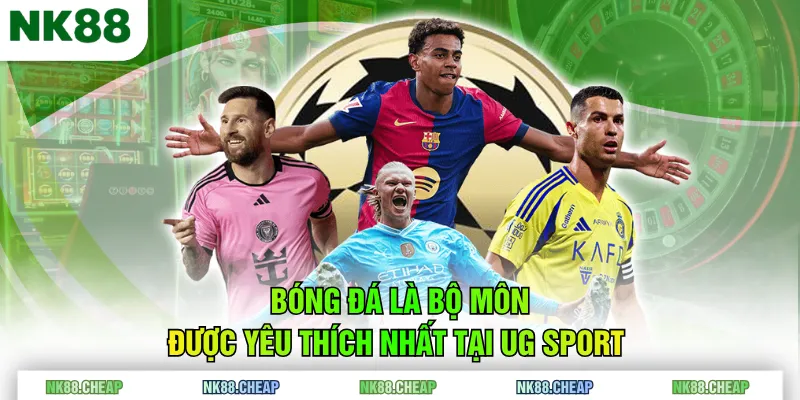 Bóng đá là bộ môn được yêu thích nhất tại UG Sport