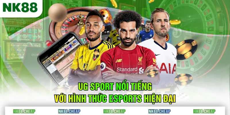 UG Sport nổi tiếng với hình thức eSports hiện đại